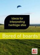 Bored of boards! – Ideas for interpreting heritage site