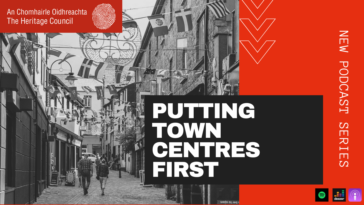 Putting Town Centres First- A Heritage Council Podcast